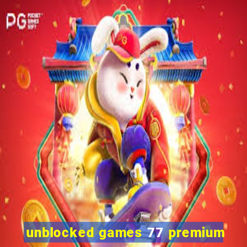 unblocked games 77 premium